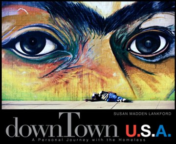 downTown U.S.A.: A Personal Journey with the Homeless